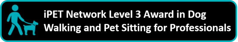  iPET Network Level 3 Award in Dog Walking and Pet Sitting for Professionals
